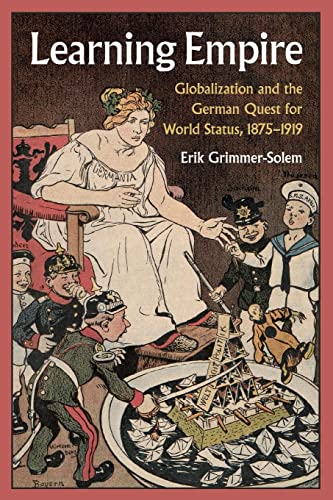 Learning Empire: Globalization and the German Quest for World Status, 1875-1919 von Cambridge University Press